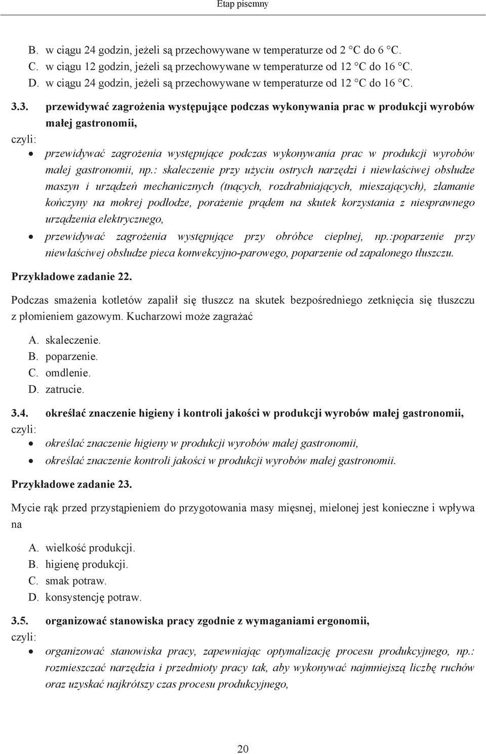 3. przewidywa zagroenia wystpujce podczas wykonywania prac w produkcji wyrobów maej gastronomii, przewidywa zagroenia wystpujce podczas wykonywania prac w produkcji wyrobów maej gastronomii, np.