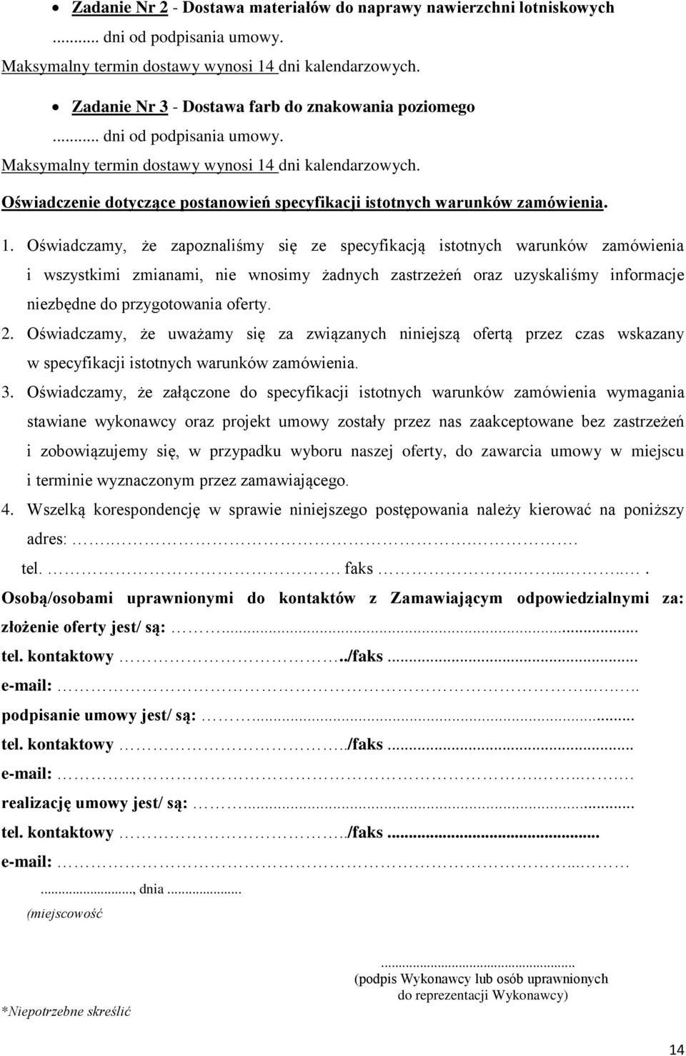 Oświadczenie dotyczące postanowień specyfikacji istotnych warunków zamówienia. 1.