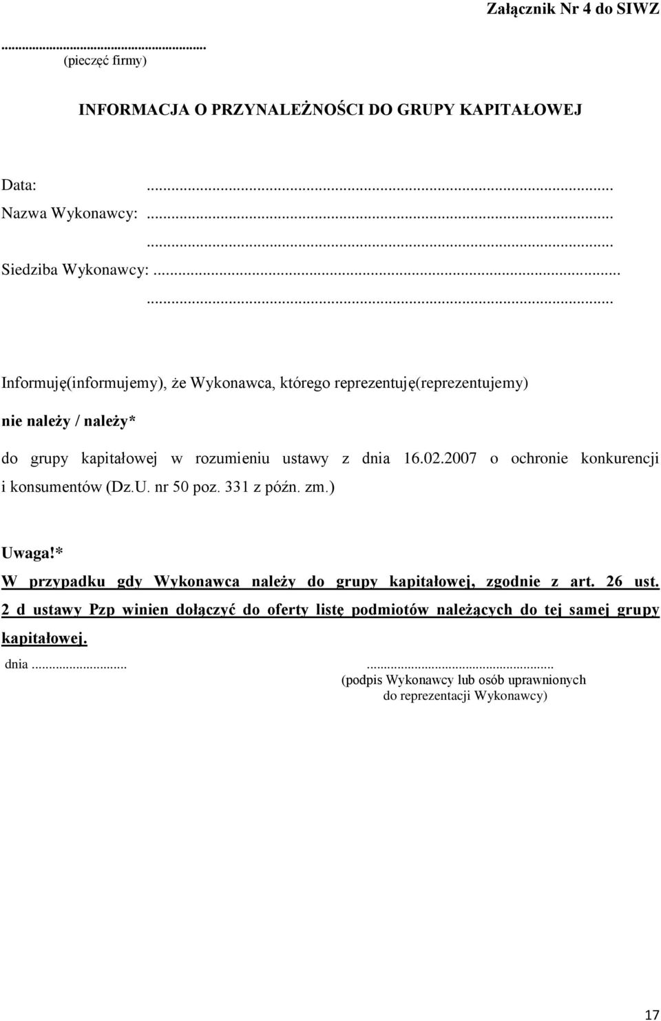 2007 o ochronie konkurencji i konsumentów (Dz.U. nr 50 poz. 331 z późn. zm.) Uwaga!* W przypadku gdy Wykonawca należy do grupy kapitałowej, zgodnie z art. 26 ust.