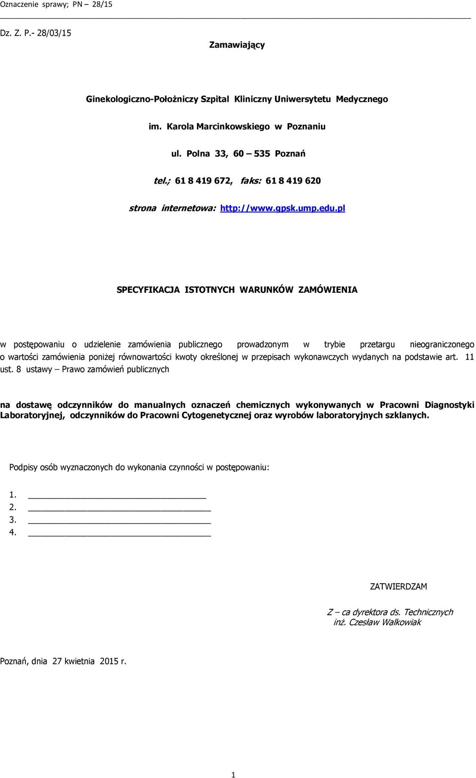 pl SPECYFIKACJA ISTOTNYCH WARUNKÓW ZAMÓWIENIA w postępowaniu o udzielenie zamówienia publicznego prowadzonym w trybie przetargu nieograniczonego o wartości zamówienia poniżej równowartości kwoty