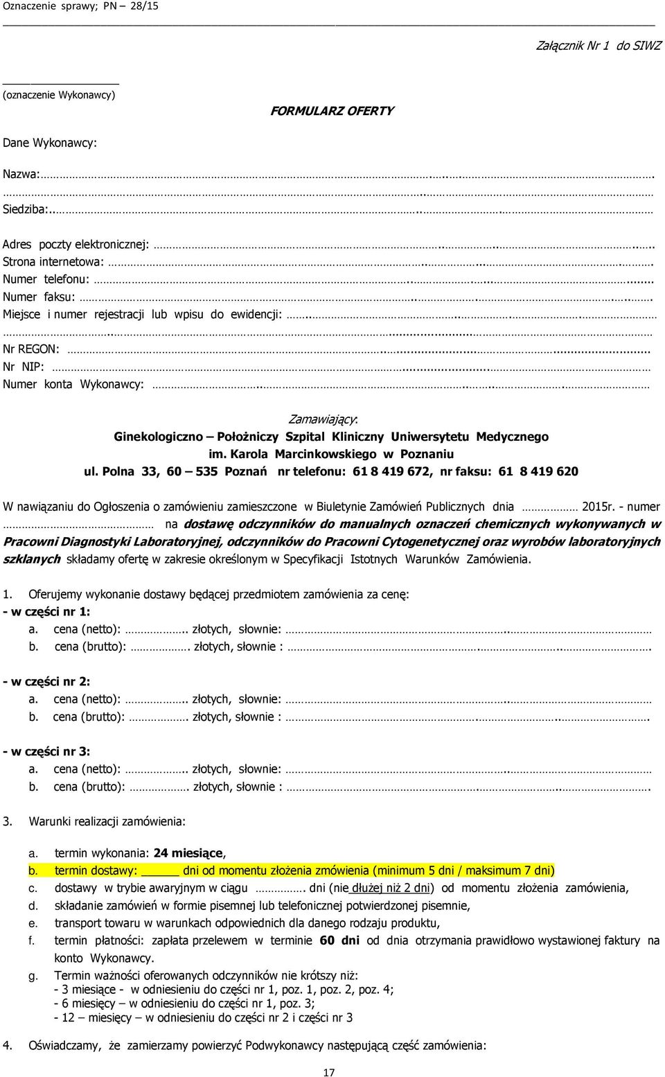 ...... Zamawiający: Ginekologiczno Położniczy Szpital Kliniczny Uniwersytetu Medycznego im. Karola Marcinkowskiego w Poznaniu ul.