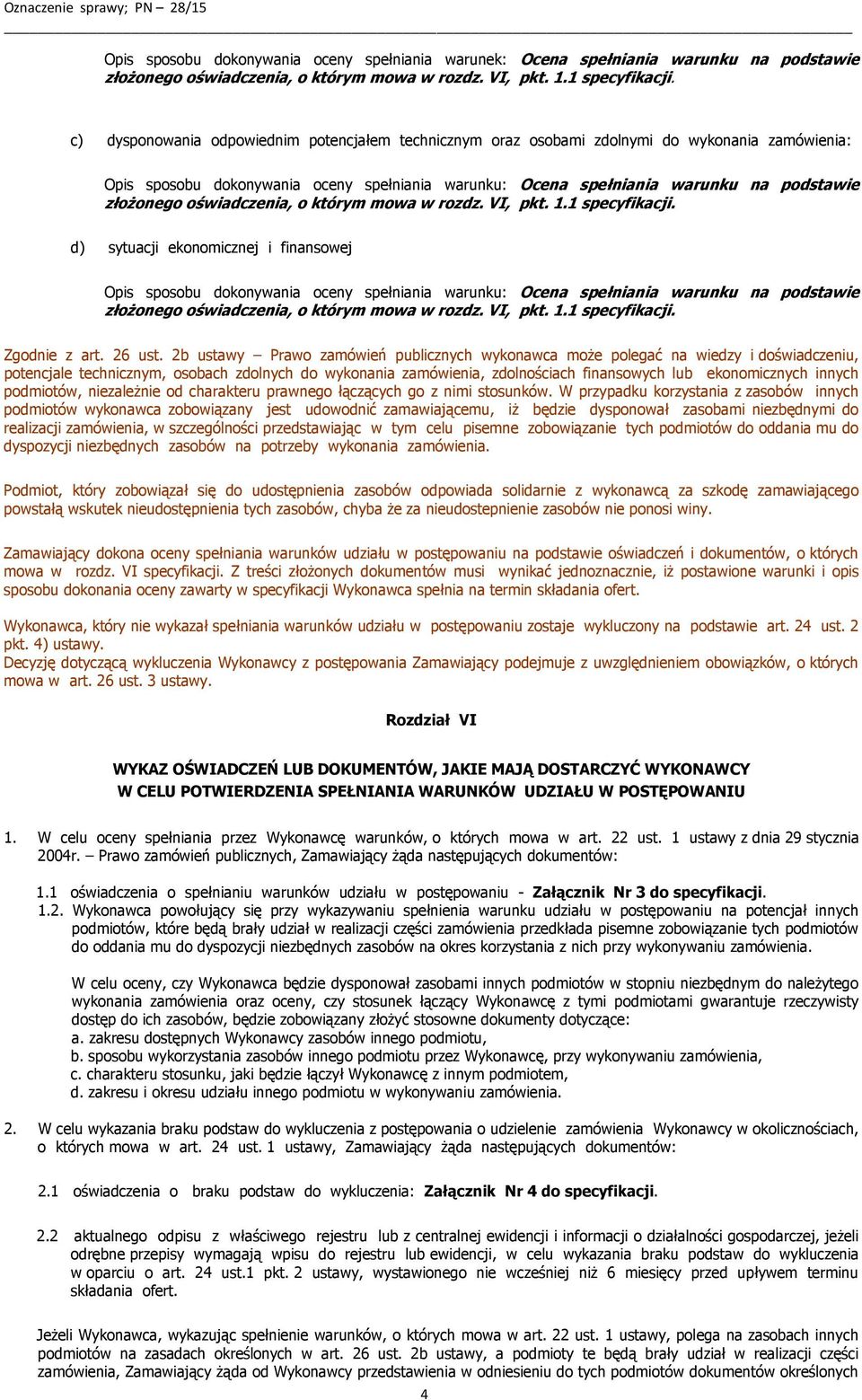 oświadczenia, o którym mowa w rozdz. VI, pkt. 1.1 specyfikacji.