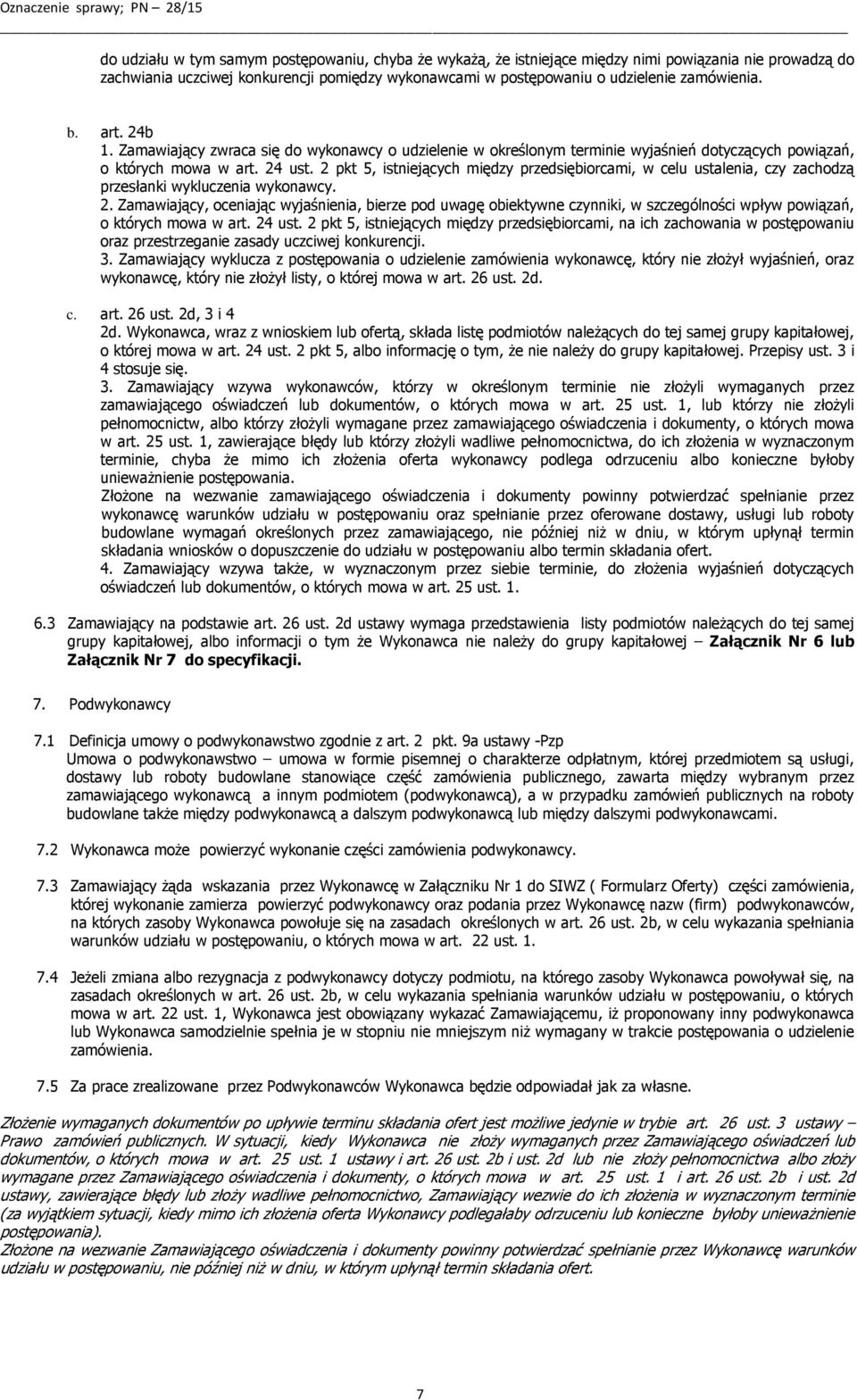 2 pkt 5, istniejących między przedsiębiorcami, w celu ustalenia, czy zachodzą przesłanki wykluczenia wykonawcy. 2.