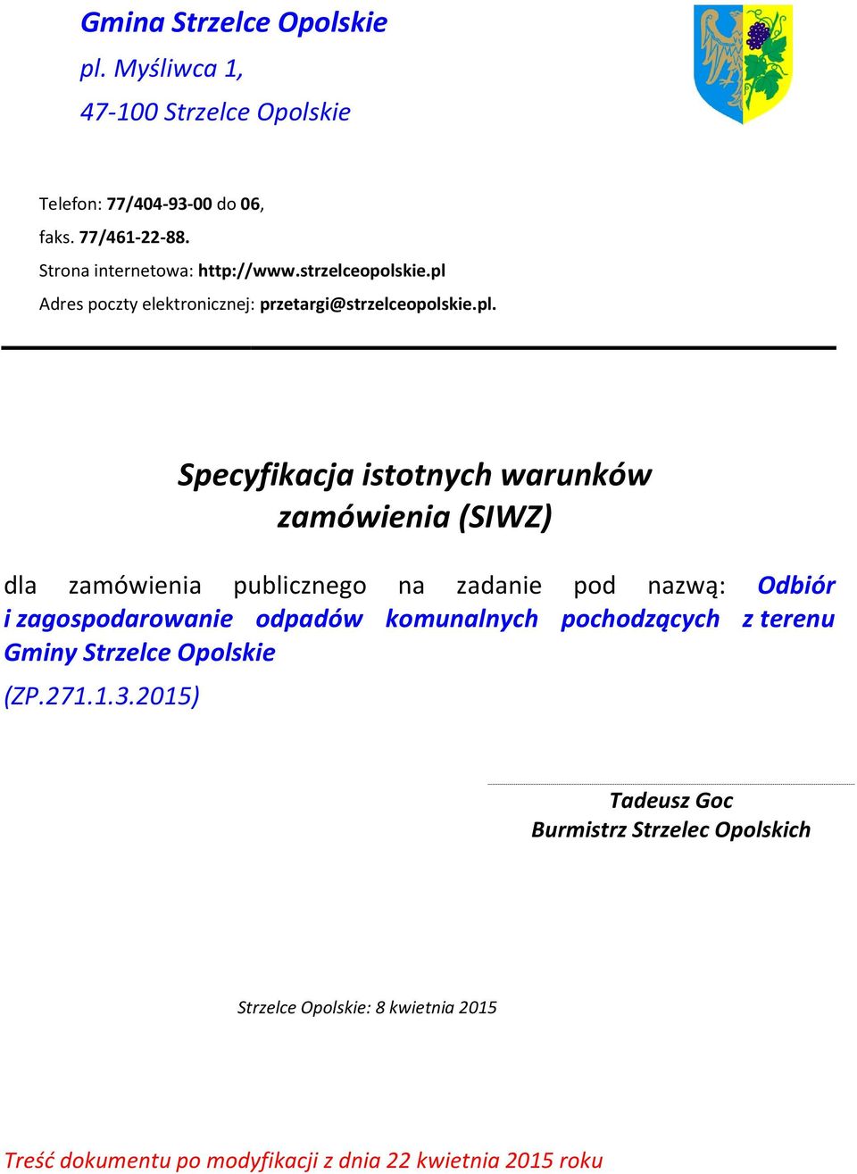 Adres poczty elektronicznej: przetargi@strzelceopolskie.pl.