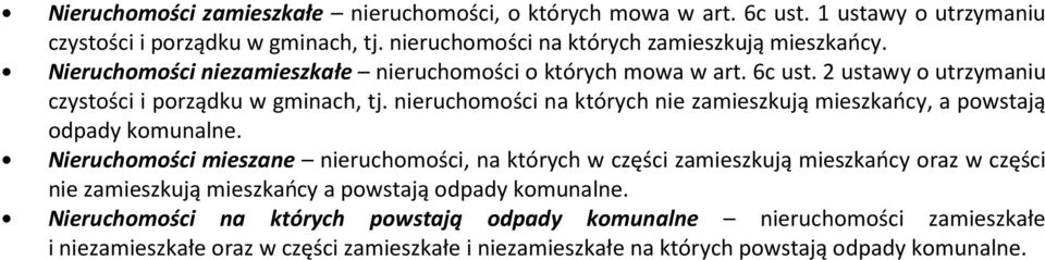 nieruchomości na których nie zamieszkują mieszkańcy, a powstają odpady komunalne.