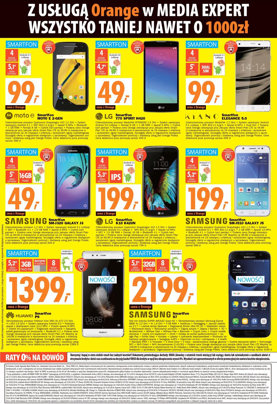 11 b/g/n parat 5 MPix Bluetooth 1 GB RM Pamięć 8 GB Czytnik kart pamięci Podana cena Orange obowiązuje przy zakupie oferty Smart Plan LTE za 39, zł miesięcznie w abonamencie na 24 miesiące z