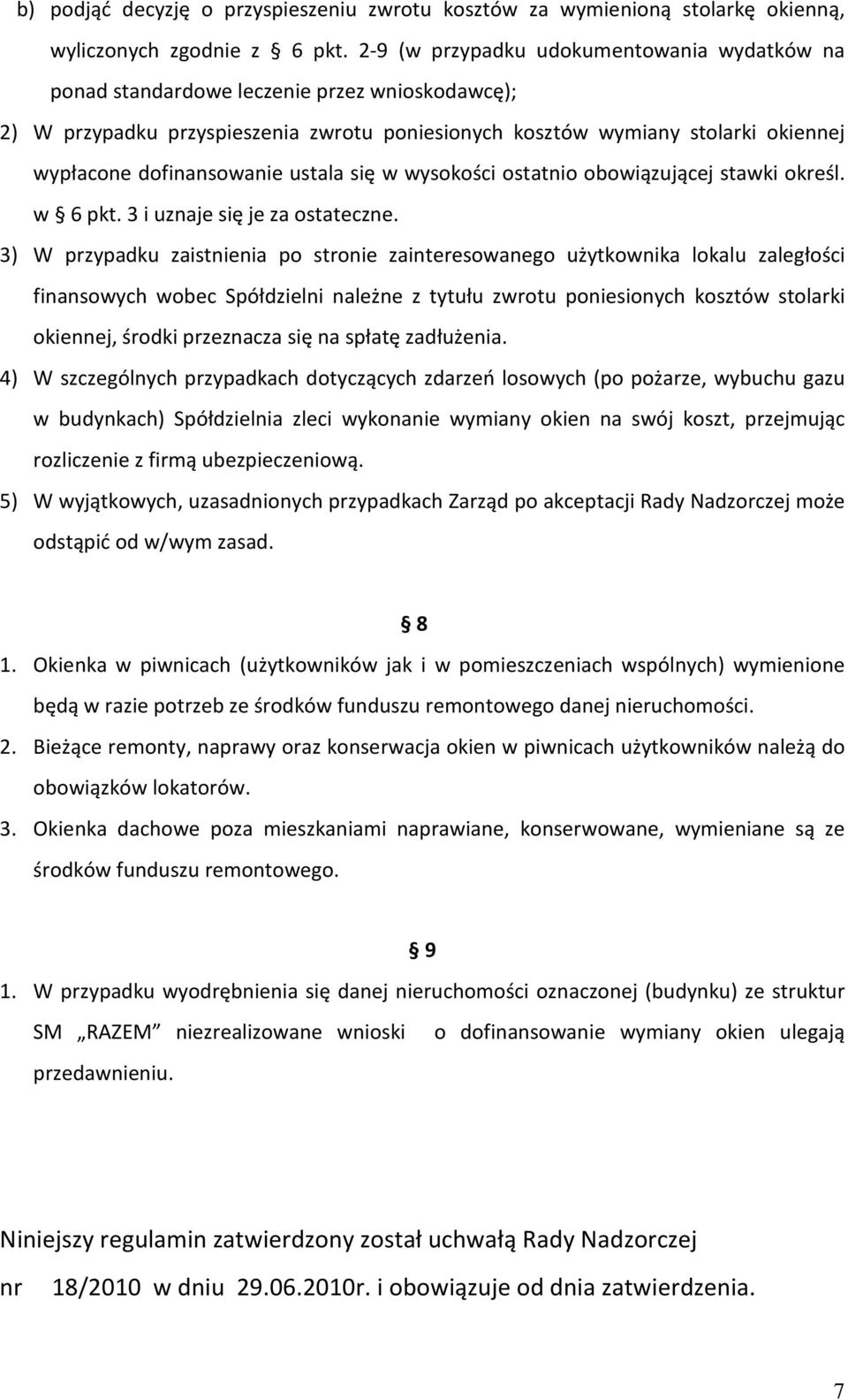 dofinansowanie ustala się w wysokości ostatnio obowiązującej stawki określ. w 6 pkt. 3 i uznaje się je za ostateczne.