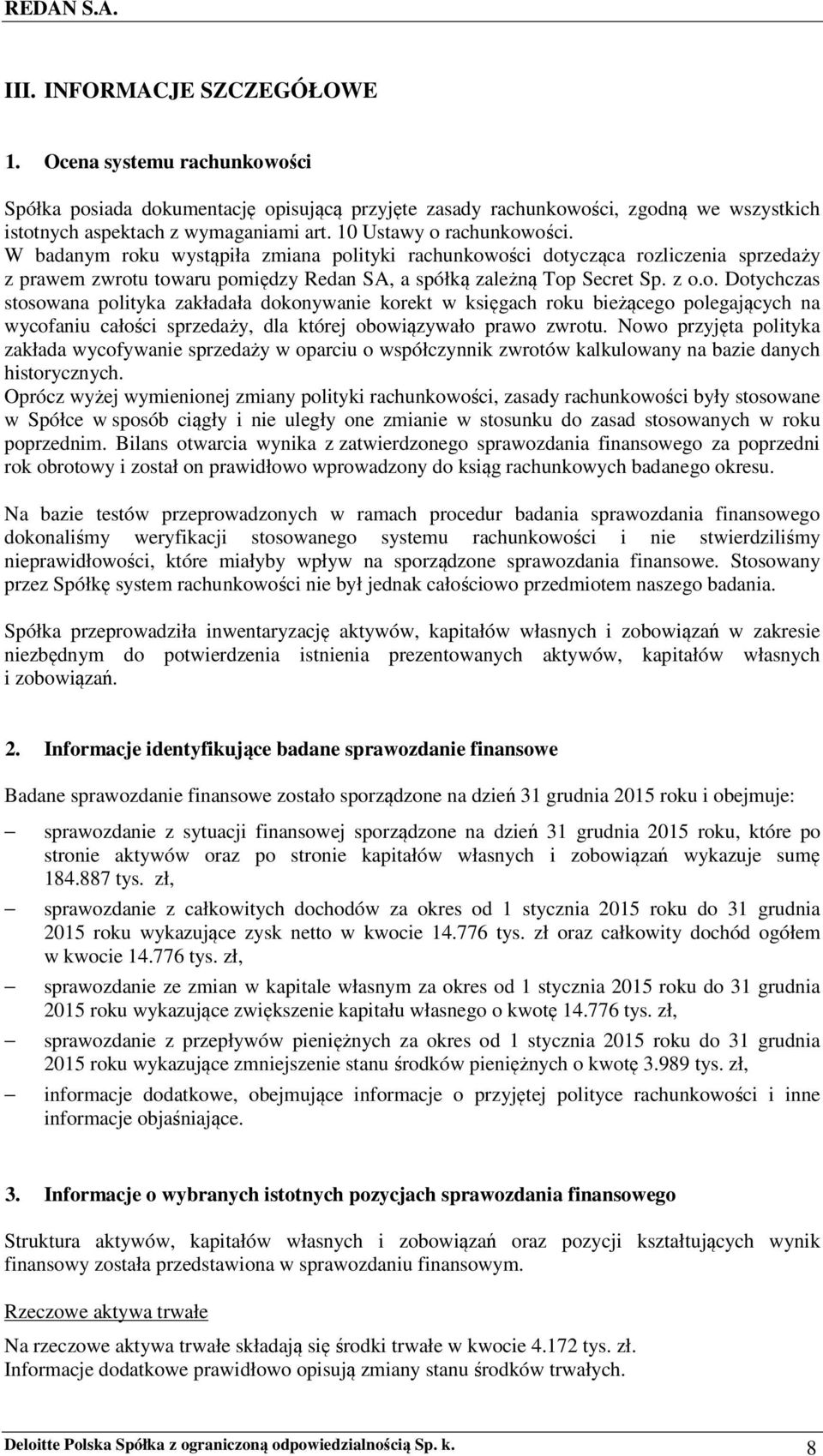 Nowo przyjęta polityka zakłada wycofywanie sprzedaży w oparciu o współczynnik zwrotów kalkulowany na bazie danych historycznych.