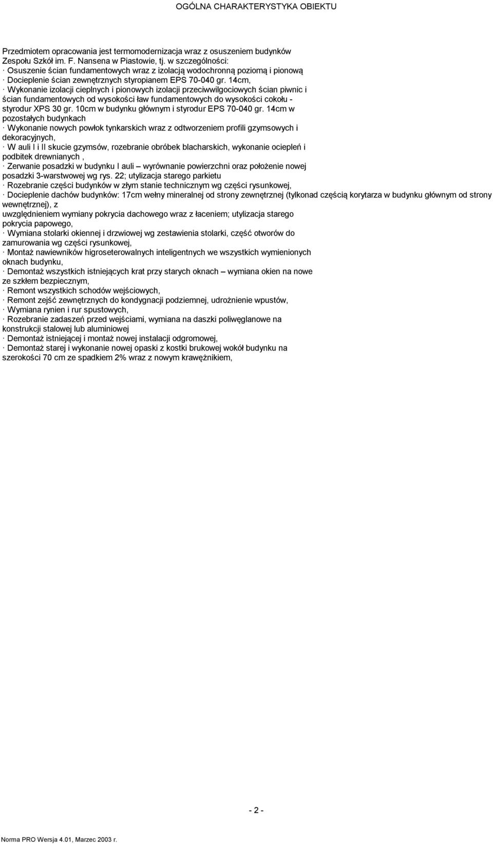 14cm, Wykonanie izolacji cieplnych i pionowych izolacji przeciwwilgociowych ścian piwnic i ścian fundamentowych od wysokości ław fundamentowych do wysokości cokołu - styrodur XPS 30 gr.