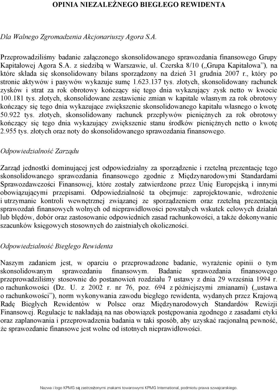 złotych, skonsolidowany rachunek zysków i strat za rok obrotowy kończący się tego dnia wykazujący zysk netto w kwocie 100.181 tys.