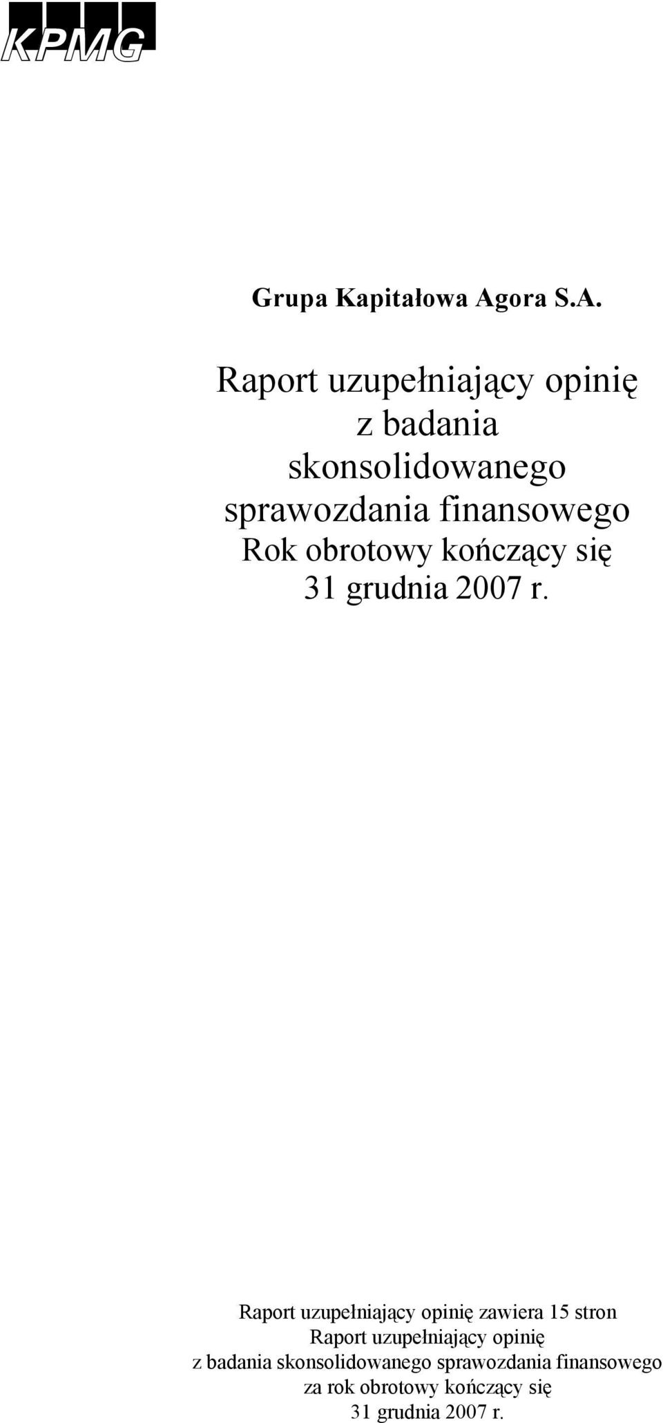 Raport uzupełniający opinię zawiera 15 stron  finansowego za rok obrotowy