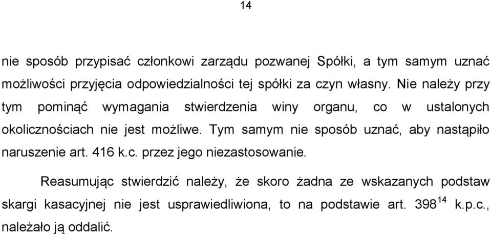 Tym samym nie sposób uznać, aby nastąpiło naruszenie art. 416 k.c. przez jego niezastosowanie.