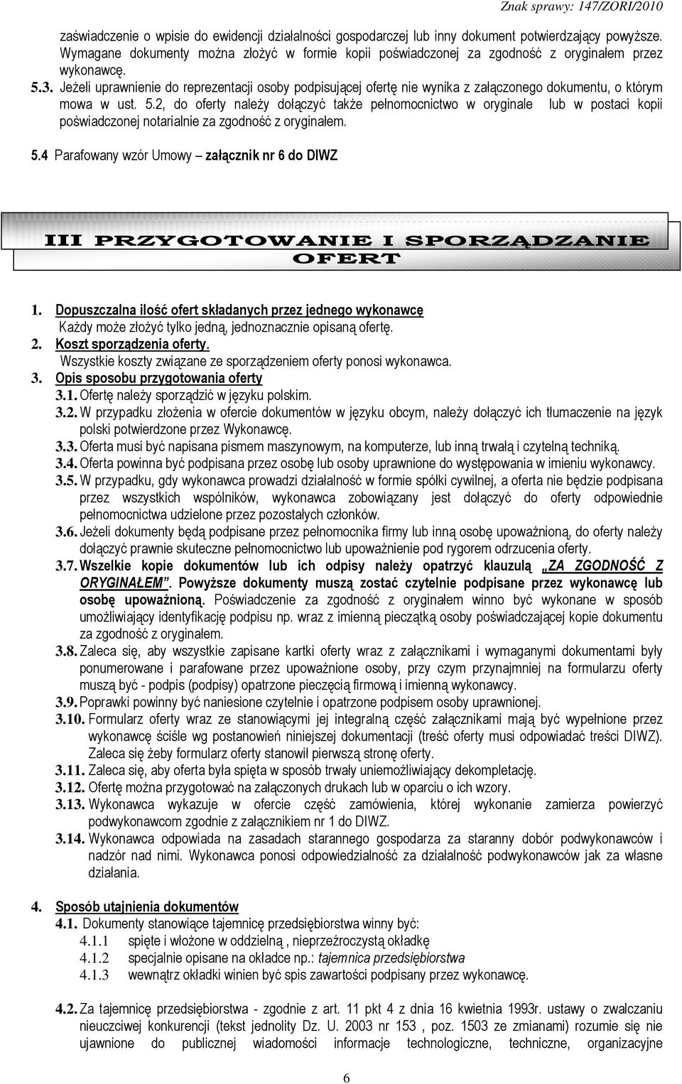 JeŜeli uprawnienie do reprezentacji osoby podpisującej ofertę nie wynika z załączonego dokumentu, o którym mowa w ust. 5.