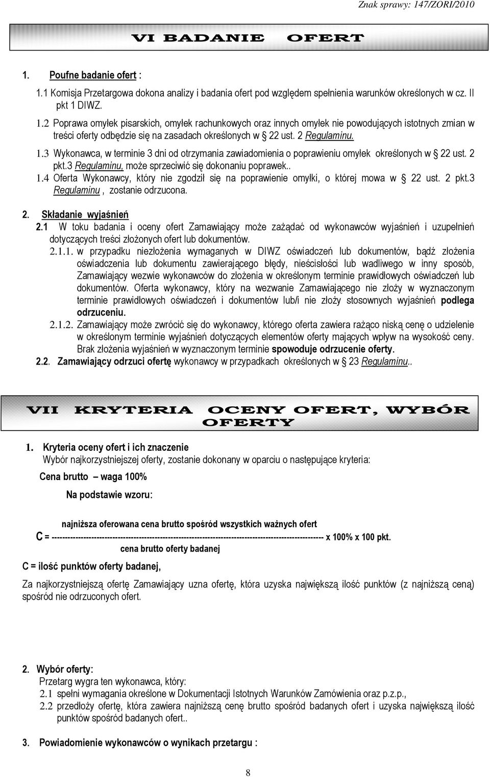 2 pkt.3 Regulaminu, zostanie odrzucona. 2. Składanie wyjaśnień 2.