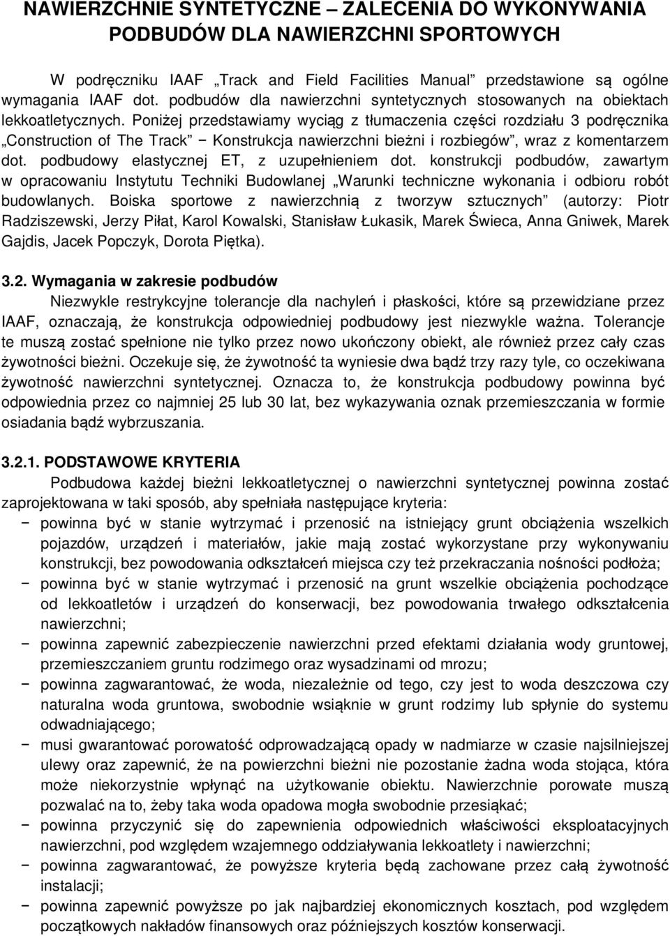 Poniżej przedstawiamy wyciąg z tłumaczenia części rozdziału 3 podręcznika Construction of The Track Konstrukcja nawierzchni bieżni i rozbiegów, wraz z komentarzem dot.