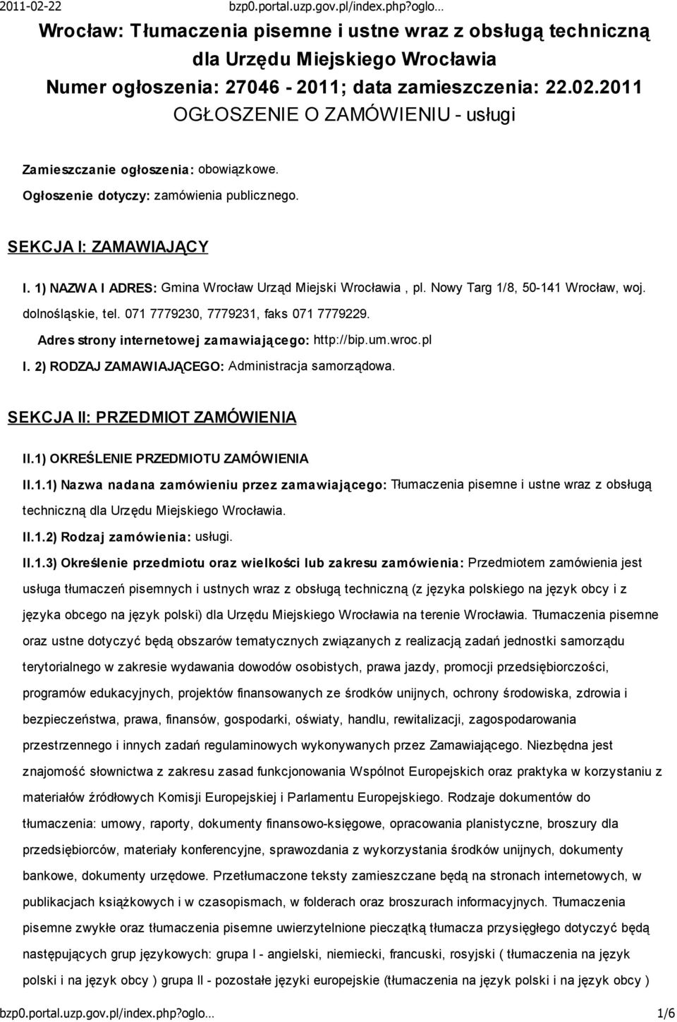 1) NAZWA I ADRES: Gmina Wrocław Urząd Miejski Wrocławia, pl. Nowy Targ 1/8, 50-141 Wrocław, woj. dolnośląskie, tel. 071 7779230, 7779231, faks 071 7779229.