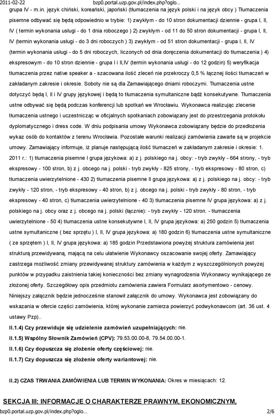 II, IV ( termin wykonania usługi - do 1 dnia roboczego ) 2) zwykłym - od 11 do 50 stron dokumentacji - grupa I, II, IV (termin wykonania usługi - do 3 dni roboczych ) 3) zwykłym - od 51 stron