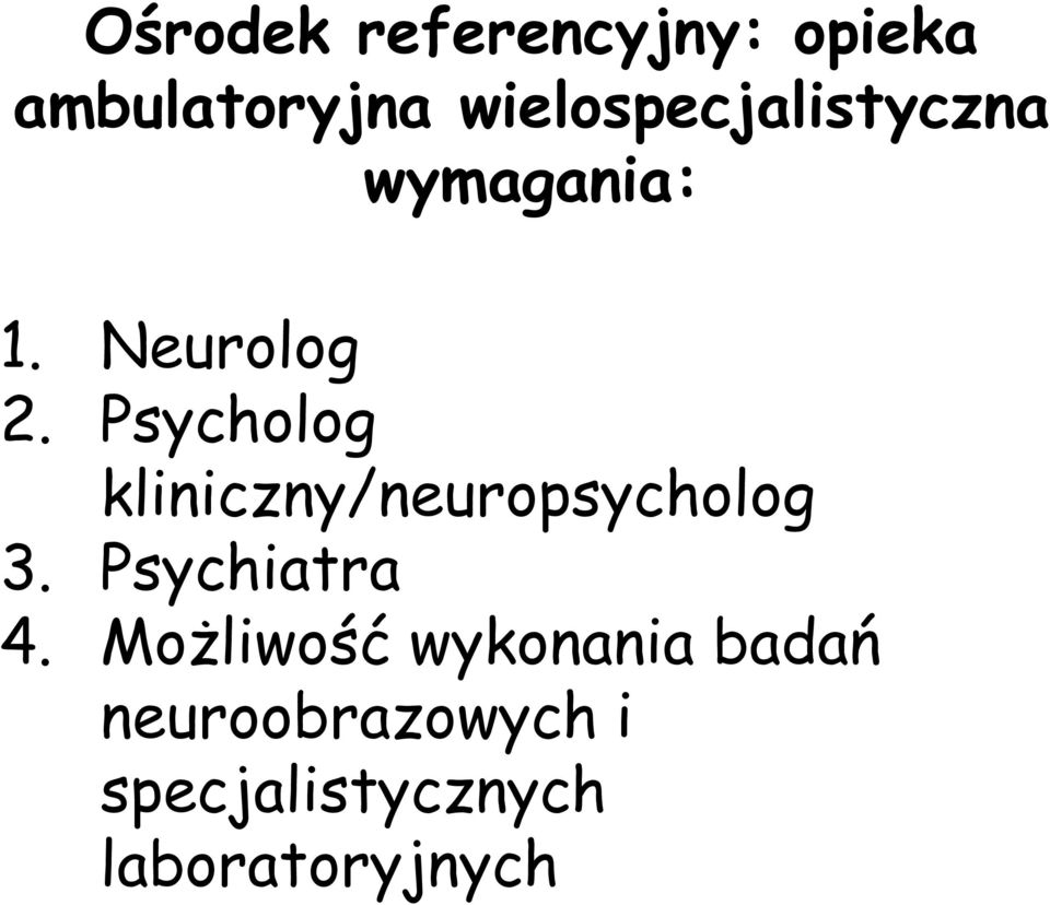 Psycholog kliniczny/neuropsycholog 3. Psychiatra 4.