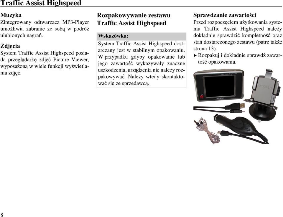 Rozpakowywanie zestawu Traffic Assist Highspeed System Traffic Assist Highspeed dostarczany jest w stabilnym opakowaniu.