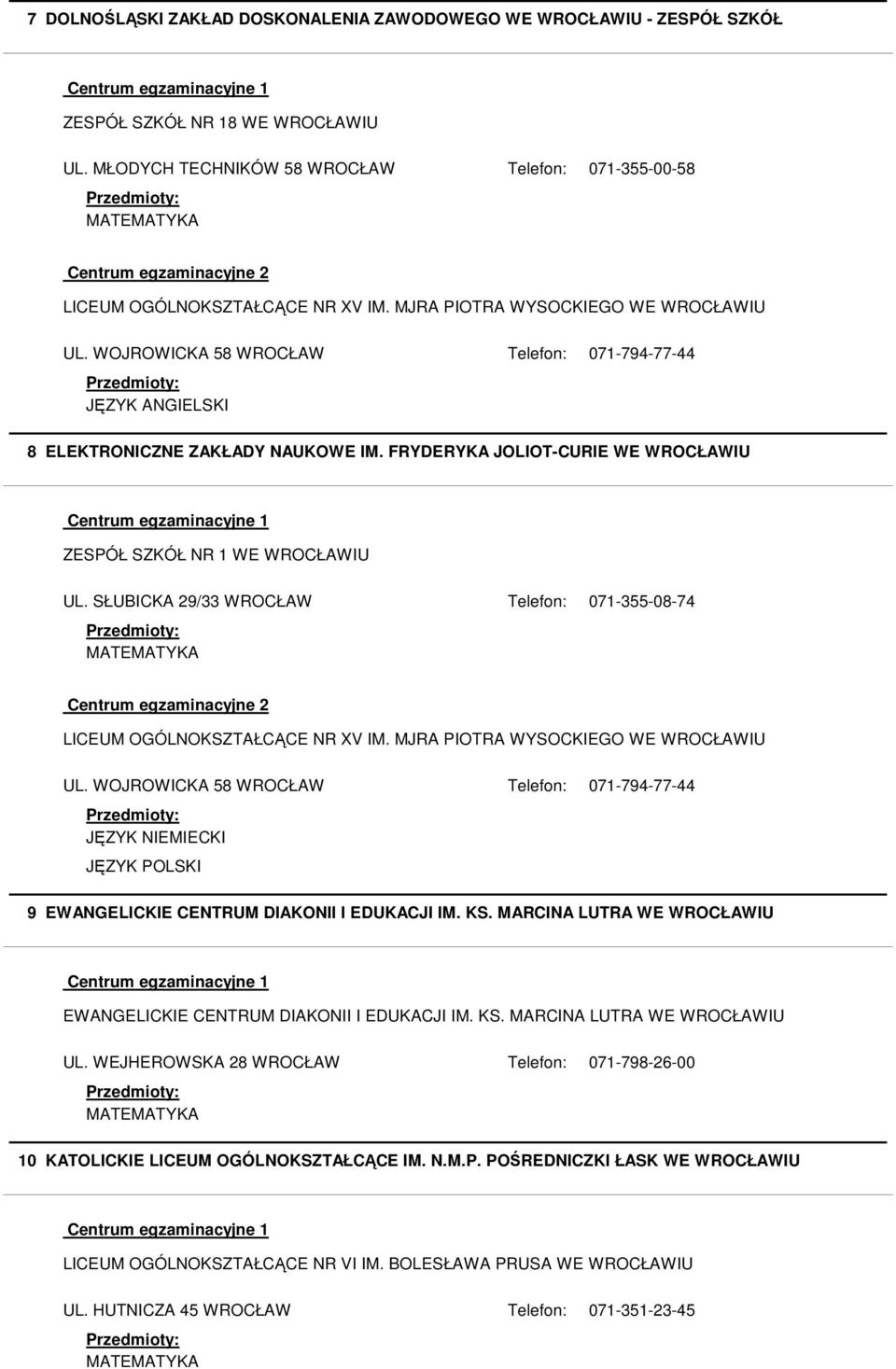 SŁUBICKA 29/33 WROCŁAW Telefon: 071-355-08-74 JĘZYK NIEMIECKI JĘZYK POLSKI 9 EWANGELICKIE CENTRUM DIAKONII I EDUKACJI IM. KS.