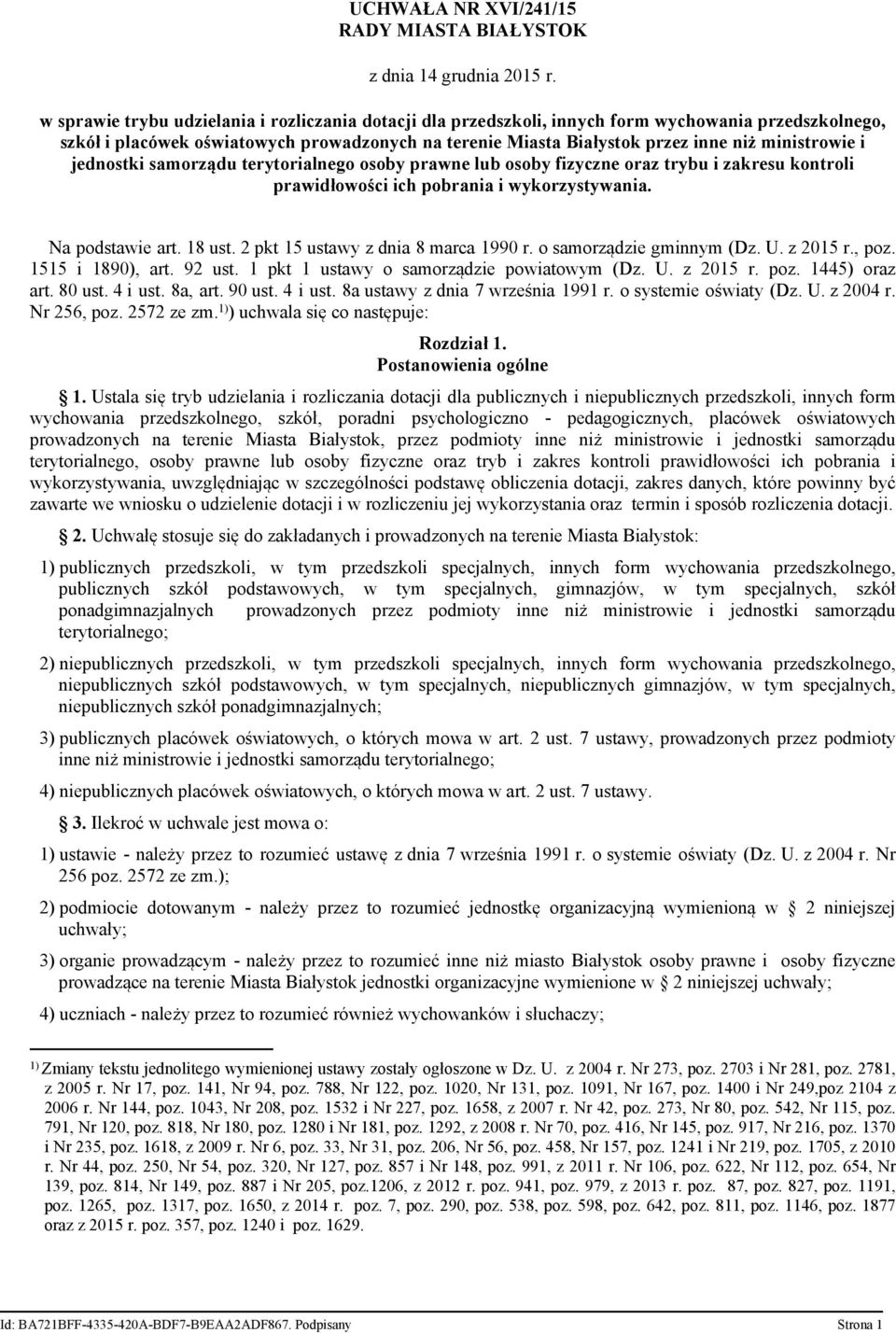 ministrowie i jednostki samorządu terytorialnego osoby prawne lub osoby fizyczne oraz trybu i zakresu kontroli prawidłowości ich pobrania i wykorzystywania. Na podstawie art. 18 ust.
