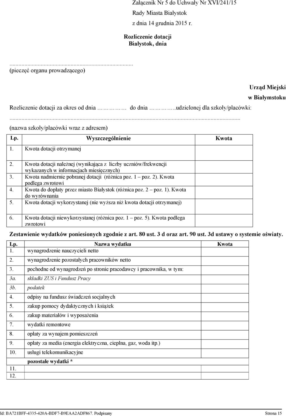 Wyszczególnienie Kwota 1. Kwota dotacji otrzymanej 2. Kwota dotacji należnej (wynikająca z liczby uczniów/frekwencji wykazanych w informacjach miesięcznych) 3.