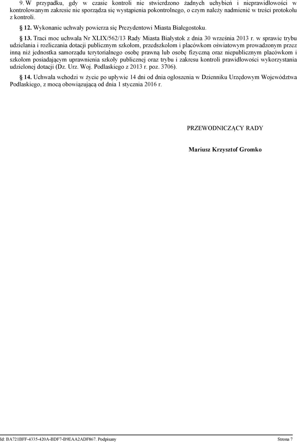 w sprawie trybu udzielania i rozliczania dotacji publicznym szkołom, przedszkolom i placówkom oświatowym prowadzonym przez inną niż jednostka samorządu terytorialnego osobę prawną lub osobę fizyczną