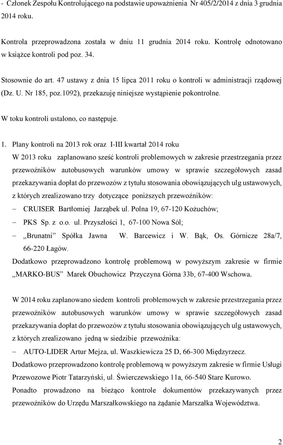 1092), przekazuję niniejsze wystąpienie pokontrolne. W toku kontroli ustalono, co następuje. 1.