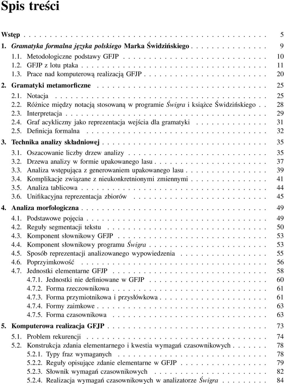 ........................................ 25 2.2. Różnice między notacją stosowaną w programie Świgra i książce Świdzińskiego.. 28 2.3. Interpretacja....................................... 29 2.4.