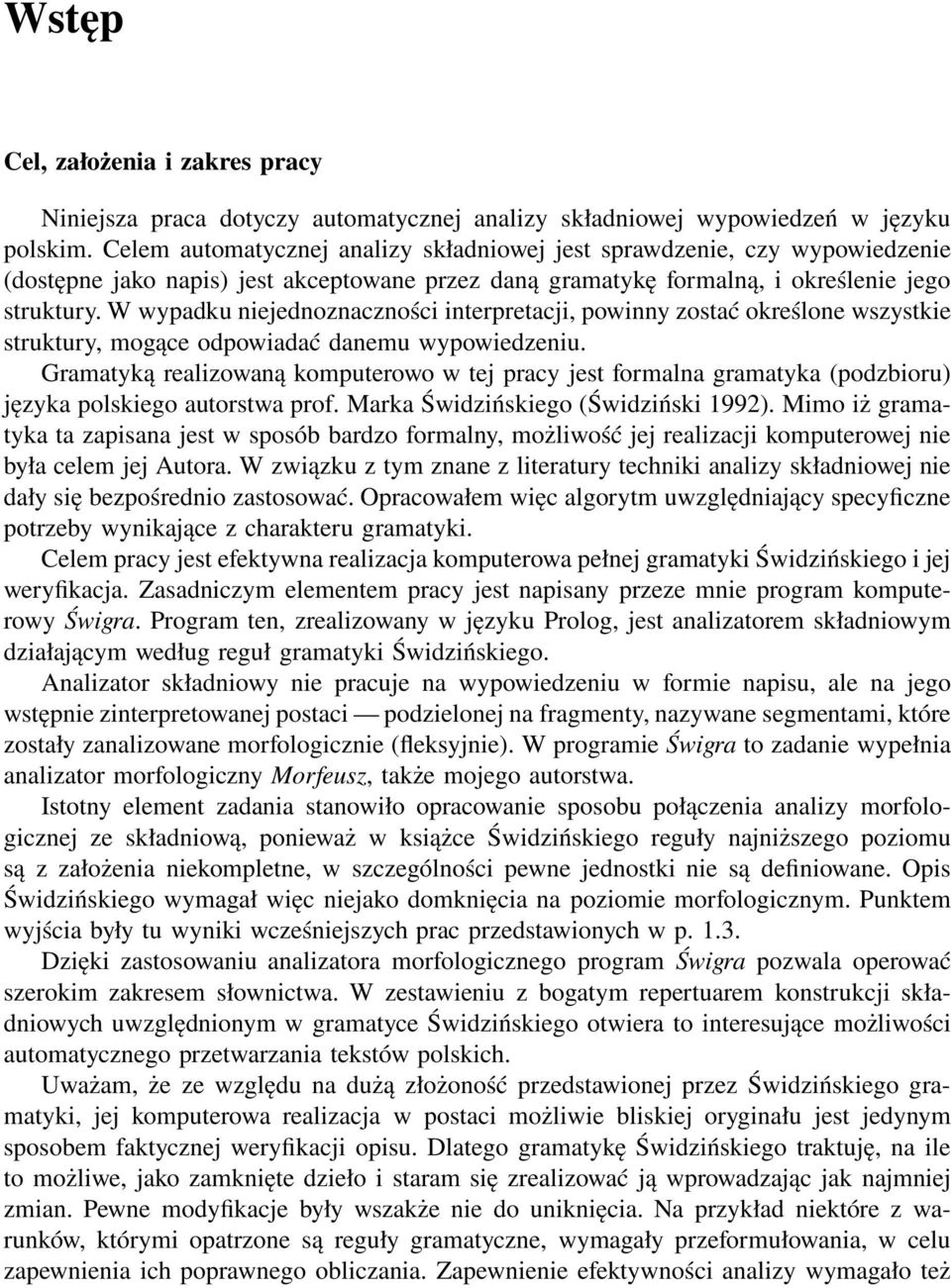 W wypadku niejednoznaczności interpretacji, powinny zostać określone wszystkie struktury, mogące odpowiadać danemu wypowiedzeniu.