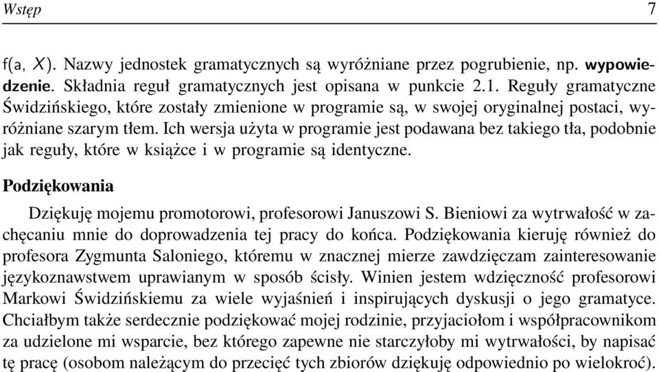 Ich wersja użyta w programie jest podawana bez takiego tła, podobnie jak reguły, które w książce i w programie są identyczne. Podziękowania Dziękuję mojemu promotorowi, profesorowi Januszowi S.