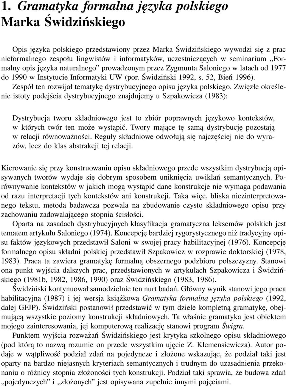 Zespół ten rozwijał tematykę dystrybucyjnego opisu języka polskiego.
