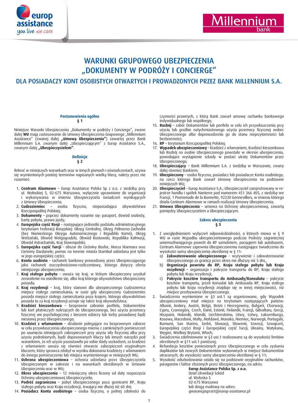 Millennium S.A. zwanym dalej Ubezpieczającym z Europ Assistance S.A., zwanym dalej Ubezpieczycielem.