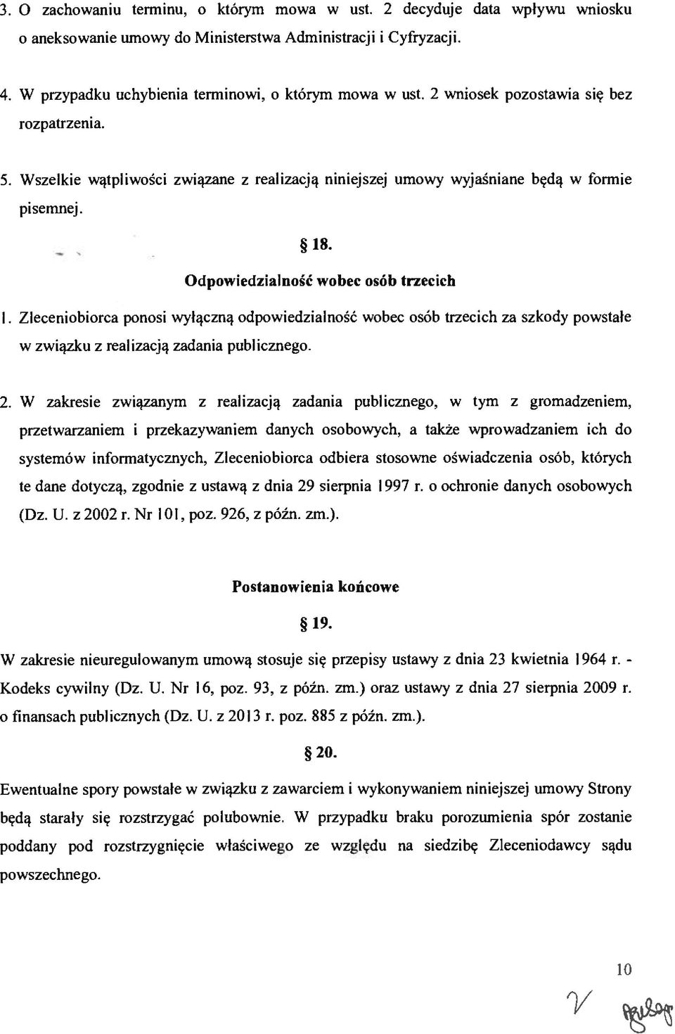 Zlecenoborca ponos wyłączną odpowedzalność wobec osób trzecch za szkody powstałe w zwązku z realzacją zadana publcznego. 2. W zakrese zwązanym z realzacją zadana publcznego.