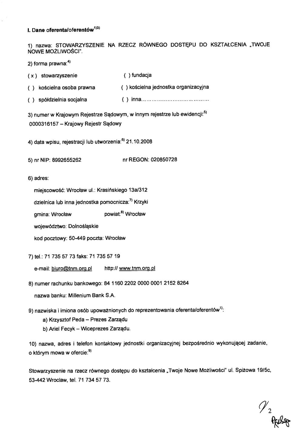 Dane oferentaloferentów1>3> nazwa: 1) STOWARZYSZENIE NA RZECZ RÓWNEGO DOSTĘPU DO KSZTAŁCENIA TWOJE NOWE MOŻLIWOŚCI.