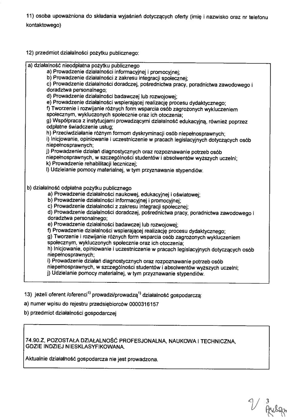 personalnego; d) Prowadzene dzałalnośc badawczej lub rozwojowej; e) Prowadzene dzałalnośc wsperającej realzację procesu dydaktycznego; O Tworzene rozwjane różnych form wsparca osób zagrożonych