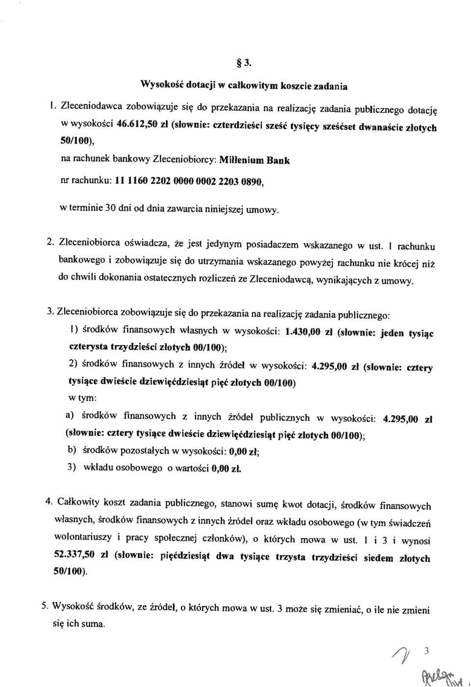 w termne 30 dn od dna zawarca nnejszej umowy. 2. Zlecenoborca ośwadcza. że jest jedynym posadaczem wskazanego w ust.