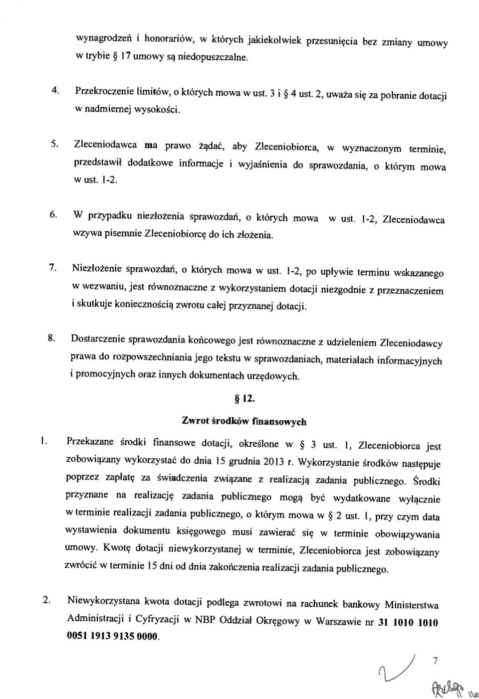 1-2. 6. W przypadku nezlożena sprawozdań. o których mowa w ust. 1-2, Zlecenodawca wzywa psemne Zlecenoborcę do ch złożena. 7. Nezlożene sprawozdań. o których mowa w ust. l-2.