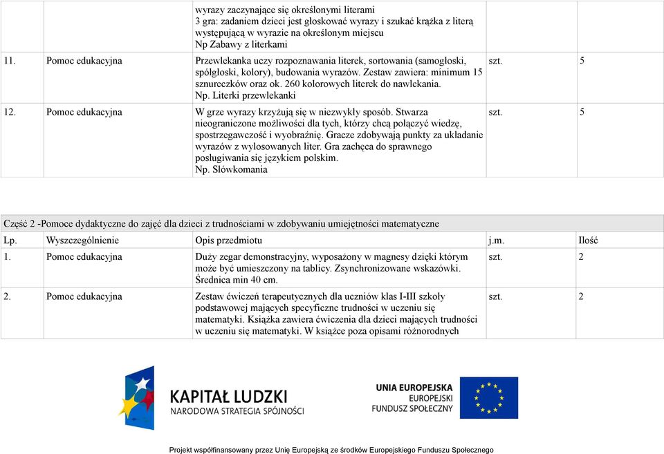 260 kolorowych literek do nawlekania. Np. Literki przewlekanki 12. Pomoc edukacyjna W grze wyrazy krzyżują się w niezwykły sposób.