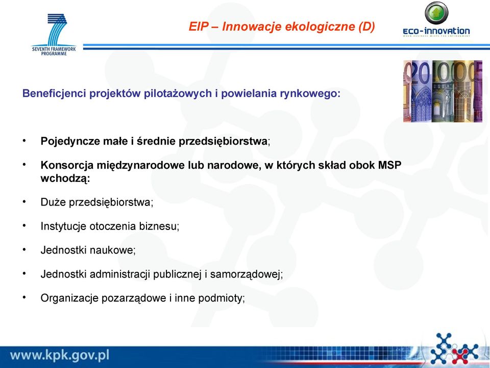 obok MSP wchodzą: Duże przedsiębiorstwa; Instytucje otoczenia biznesu; Jednostki