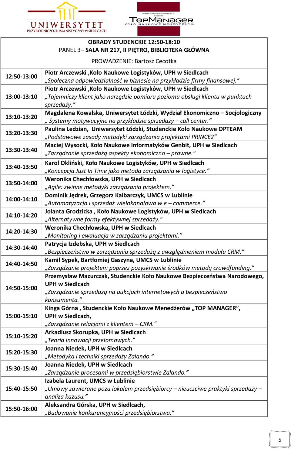 odpowiedzialność w biznesie na przykładzie firmy finansowej. Piotr Arczewski,Koło Naukowe Logistyków, Tajemniczy klient jako narzędzie pomiaru poziomu obsługi klienta w punktach sprzedaży.