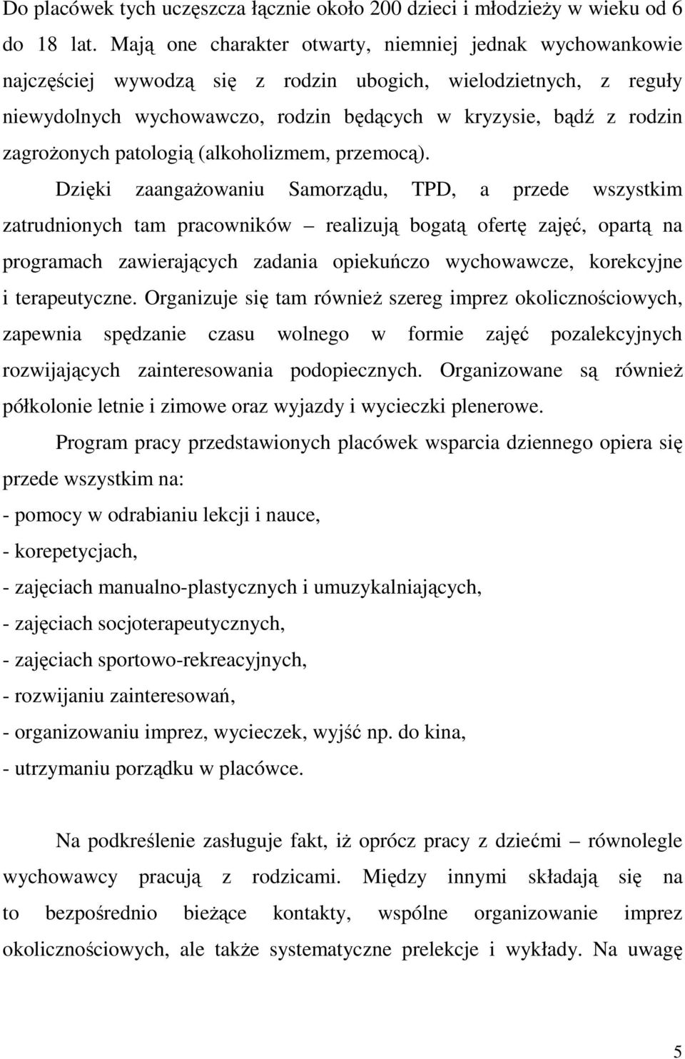 zagrożonych patologią (alkoholizmem, przemocą).