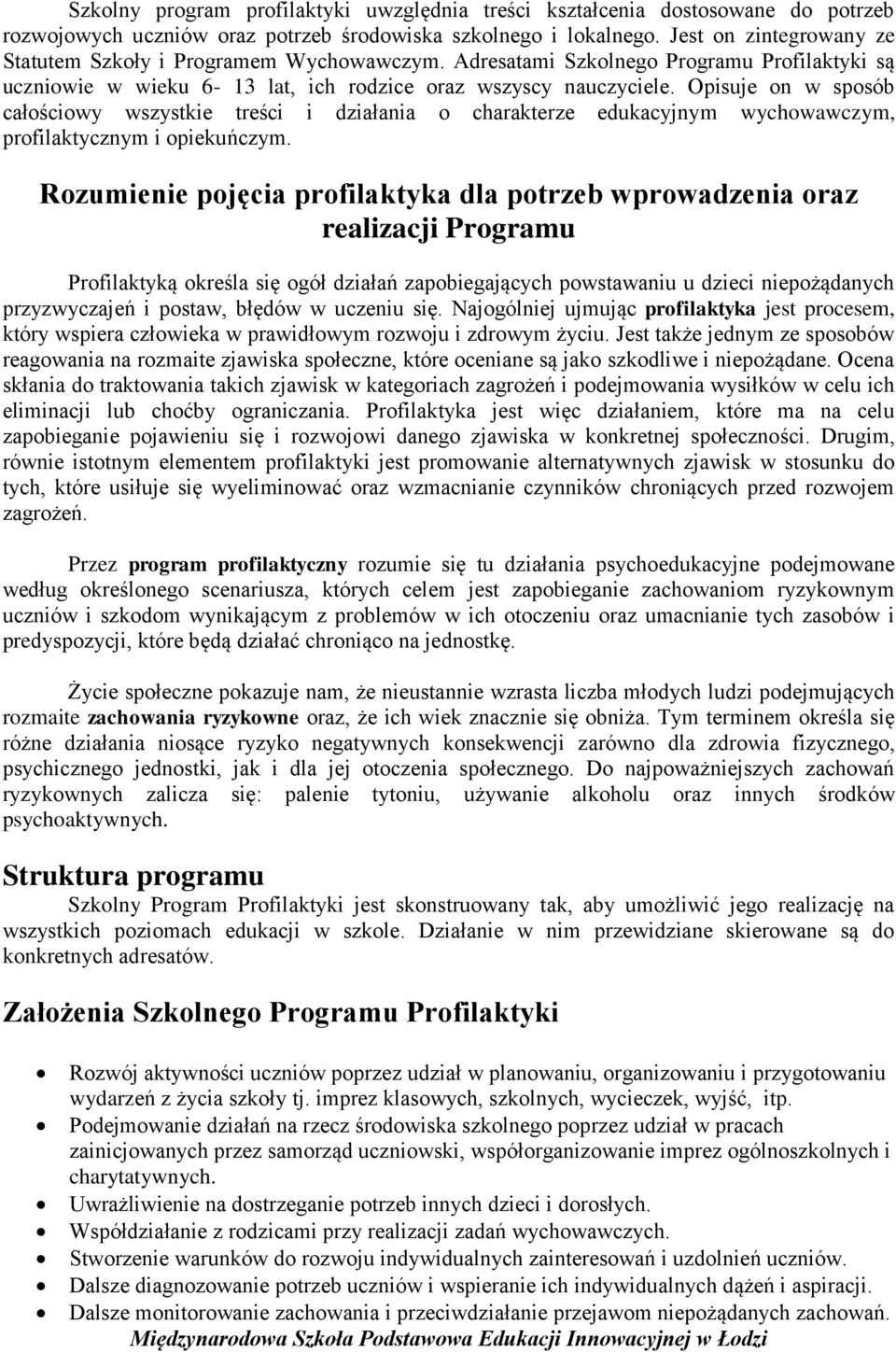 Opisuje on w sposób całościowy wszystkie treści i działania o charakterze edukacyjnym wychowawczym, profilaktycznym i opiekuńczym.