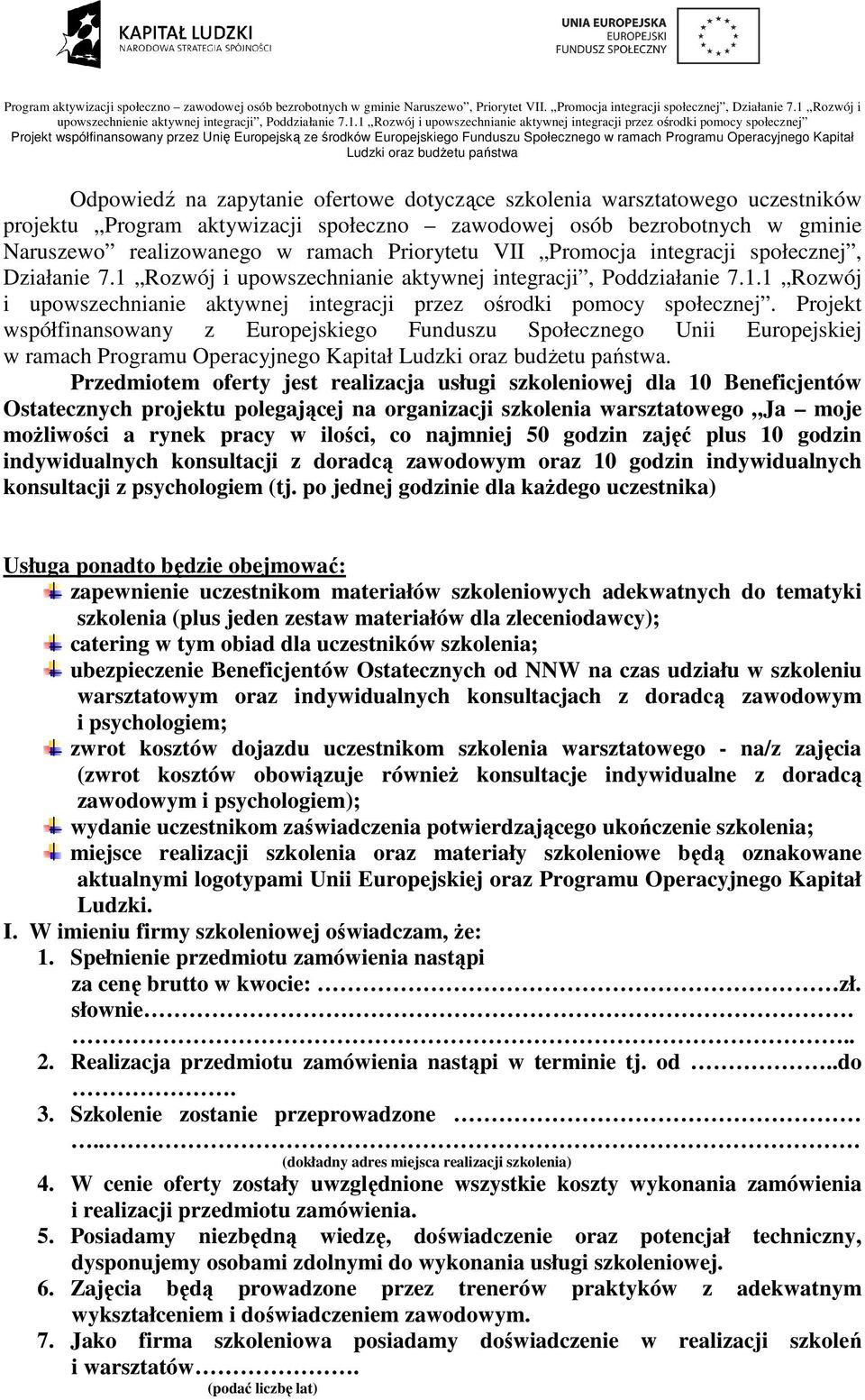 Projekt współfinansowany z Europejskiego Funduszu Społecznego Unii Europejskiej w ramach Programu Operacyjnego Kapitał.