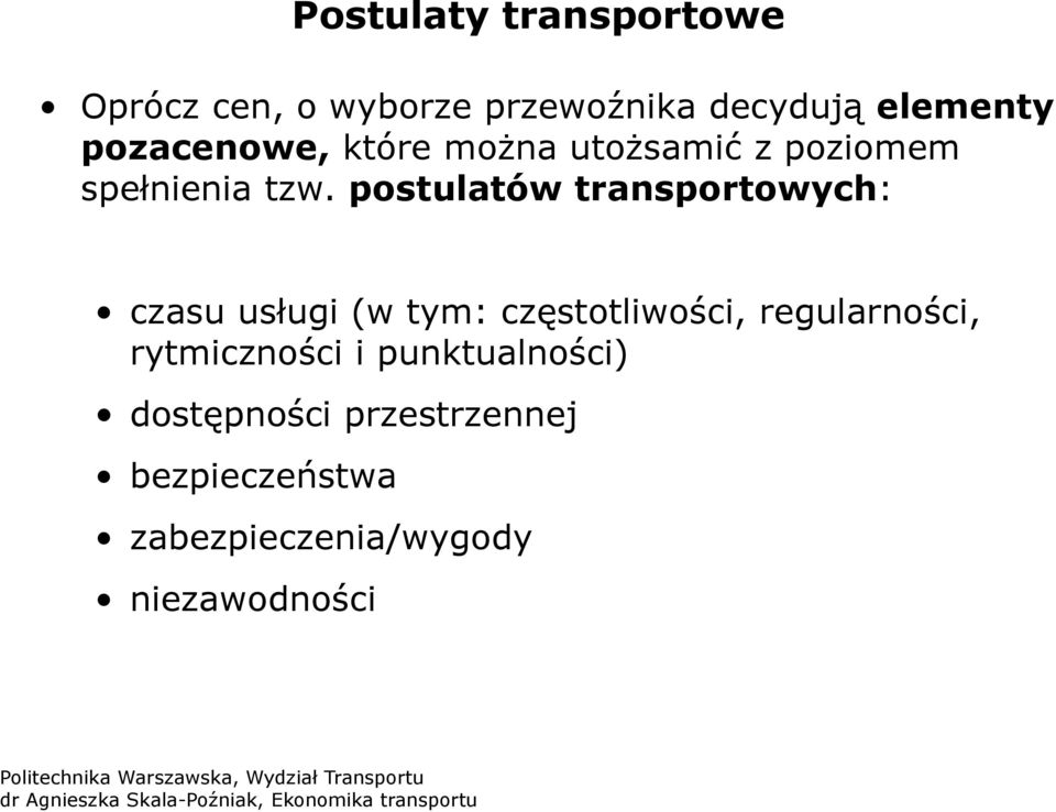 postulatów transportowych: czasu usługi (w tym: częstotliwości, regularności,