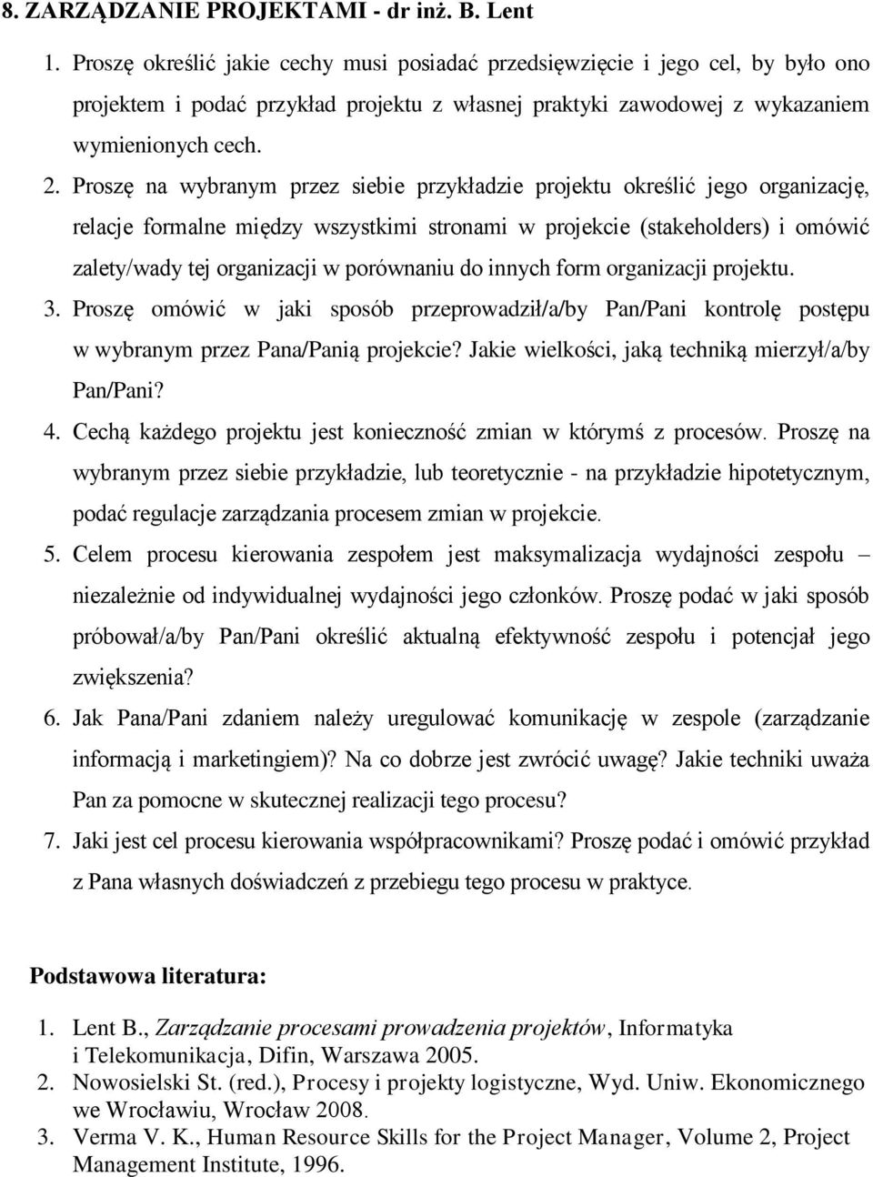 Proszę na wybranym przez siebie przykładzie projektu określić jego organizację, relacje formalne między wszystkimi stronami w projekcie (stakeholders) i omówić zalety/wady tej organizacji w