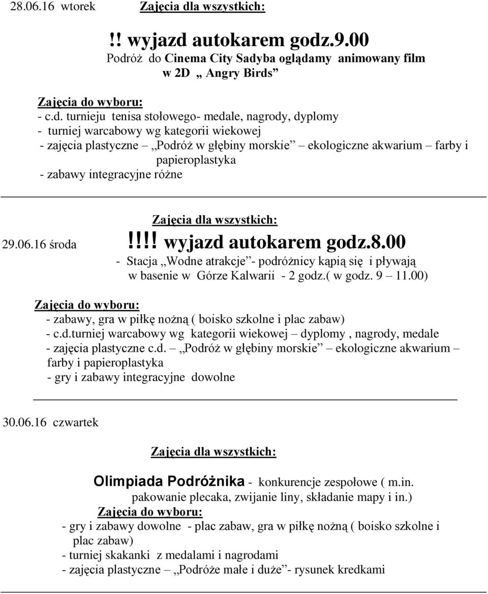 głębiny morskie ekologiczne akwarium farby i papieroplastyka - zabawy integracyjne różne 29.06.16 środa!!!! wyjazd autokarem godz.8.