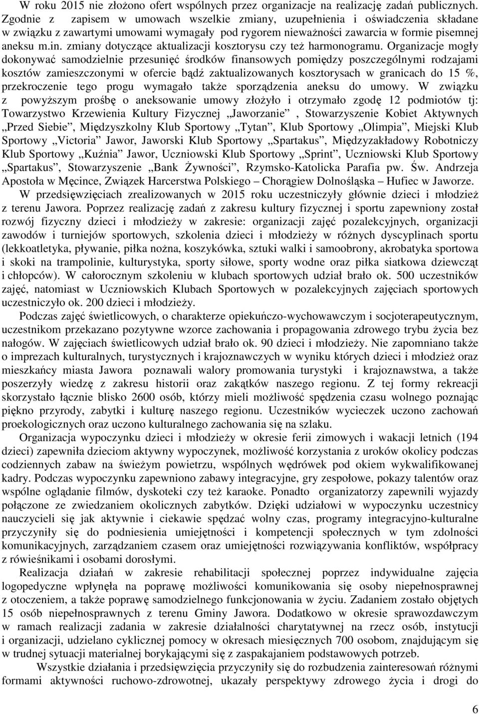 zmiany dotyczące aktualizacji kosztorysu czy teŝ harmonogramu.