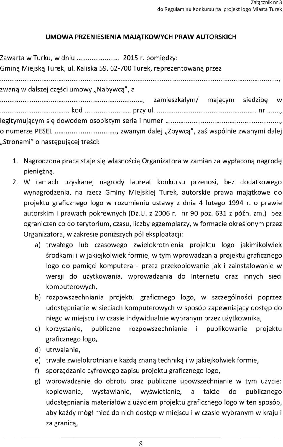 .., legitymującym się dowodem osobistym seria i numer..., o numerze PESEL..., zwanym dalej Zbywcą, zaś wspólnie zwanymi dalej Stronami o następującej treści: 1.