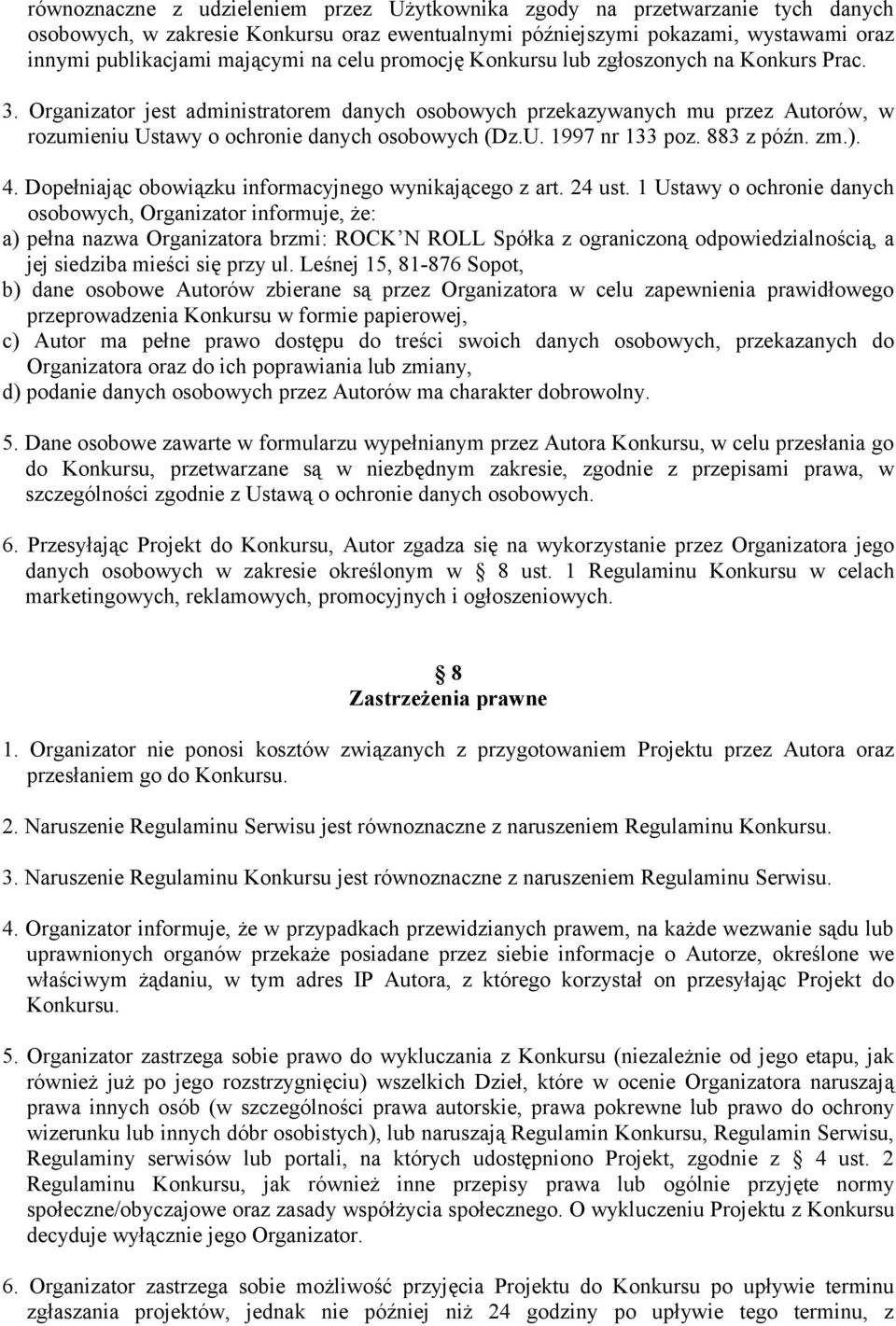 883 z późn. zm.). 4. Dopełniając obowiązku informacyjnego wynikającego z art. 24 ust.